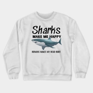 Sharks Make Me Happy Crewneck Sweatshirt